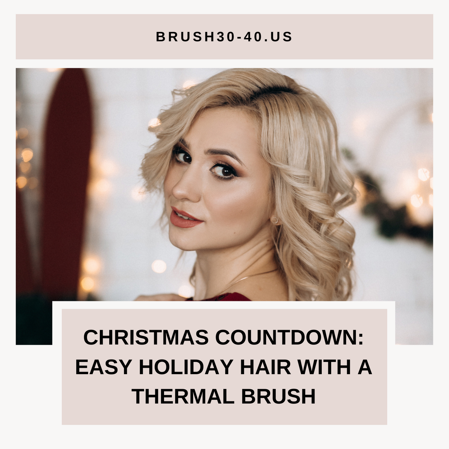 Christmas Countdown: Easy Holiday Hair with a Thermal Brush