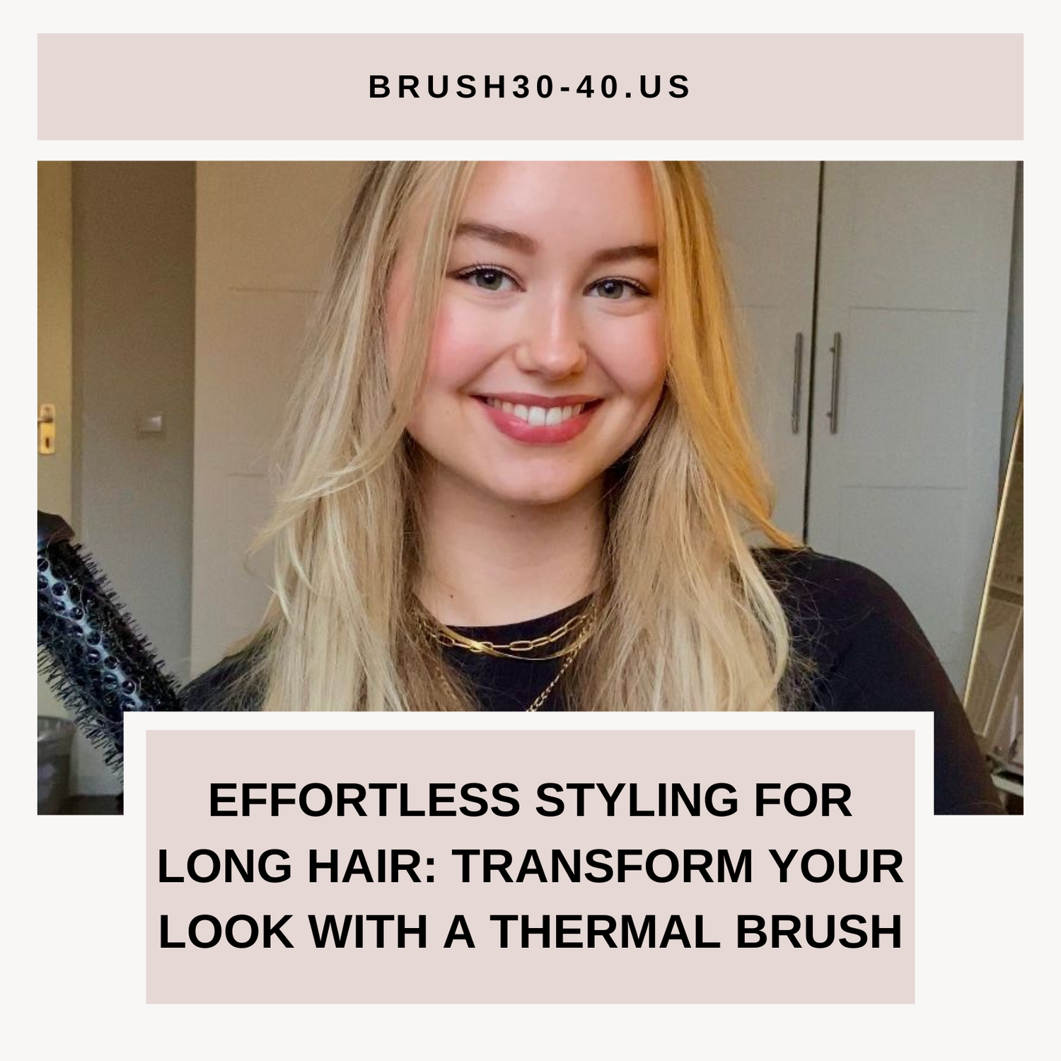 Effortless Styling for Long Hair: Transform Your Look with a Thermal Brush