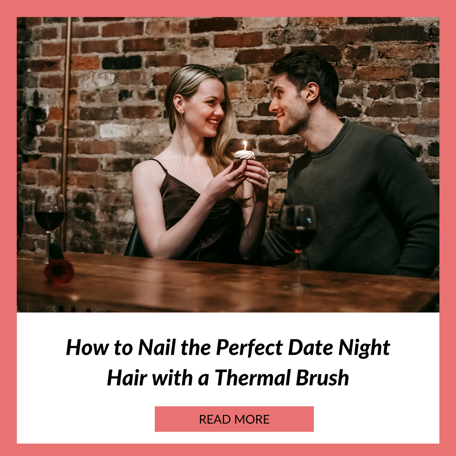 How to Nail the Perfect Date Night Hair with a Thermal Brush