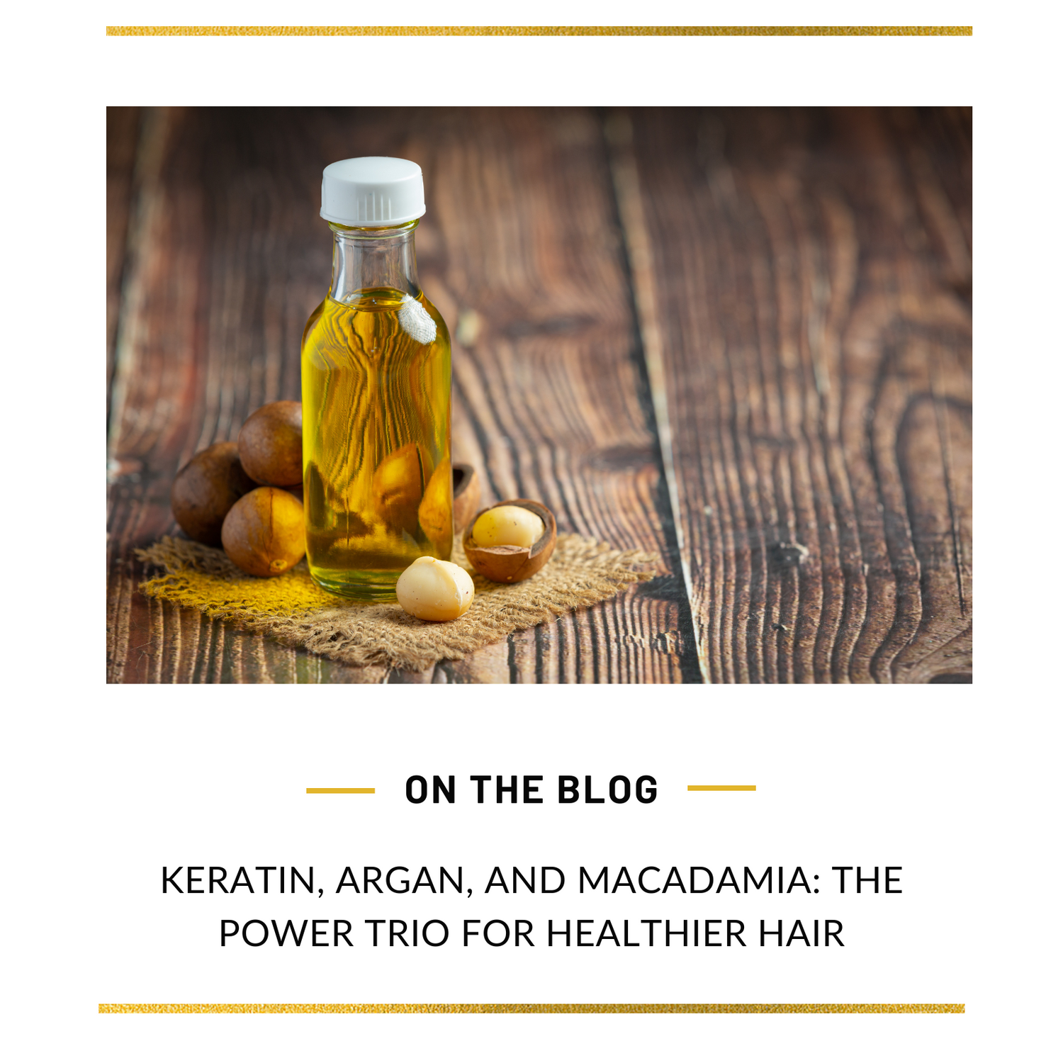 Keratin, Argan, and Macadamia: The Power Trio for Healthier Hair